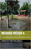 Ler Mexidão Poético 4: a poética brasiliense no Mexidão Cultural do Verde, do autor Marcos Freitas; Adão Paulo Oliveira; Adeilton Lima; Ana Rossi Ler Mexidão Poético 4: a poética brasiliense no Mexidão Cultural do Verde, do autor Marcos Freitas; Adão Paulo Oliveira; Adeilton Lima; Ana Rossi