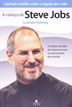 A Cabeça De Steve Jobs, do autor Kahney Leander