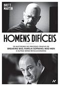 Ler Homens Difíceis: Os bastidores do processo criativo de Breaking Bad, Família Soprano, Mad Men e outras séries revolucionárias, do autor Brett Martin Ler Homens Difíceis: Os bastidores do processo criativo de Breaking Bad, Família Soprano, Mad Men e outras séries revolucionárias, do autor Brett Martin