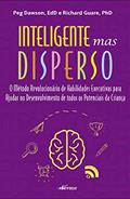 Ler Inteligente mas disperso: O método revolucionário de habilidades executivas para ajudar no desenvolvimento de todos os potenciais da criança, do autor Peg Dawson; Richard Guare