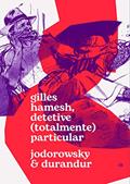 Ler Gilles Hamesh: Detetive (totalmente) particular, do autor Alejandro Jodorowsky
