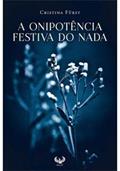 Ler A ONIPOTENCIA FESTIVA DO NADA, do autor CRISTINA FURST