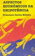 Ler Aspectos Economicos Da Onipotencia - 1, do autor Francisco Carlos Ribeiro