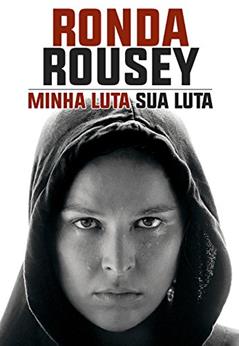 Minha Luta Sua Luta, do autor Ronda Rousey; Maria Burns Ortiz