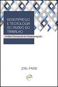 Ler Desemprego e tecnologia no mundo do trabalho: análise psicossocial do desempregado, do autor Joel Paese