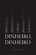 Ler Dinheiro, dinheiro: Inflação, desemprego, crises financeiras e bancos, do autor João Sayad Ler Dinheiro, dinheiro: Inflação, desemprego, crises financeiras e bancos, do autor João Sayad