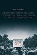 Ler O desemprego e as políticas de emprego, trabalho e renda no Brasil contemporâneo, do autor Angélica Luiza Silva Bezerra Ler O desemprego e as políticas de emprego, trabalho e renda no Brasil contemporâneo, do autor Angélica Luiza Silva Bezerra