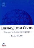 Ler Emprego, Juros E Câmbio - Finanças Globais E Desemprego, do autor JOÃO SICSÚ Ler Emprego, Juros E Câmbio - Finanças Globais E Desemprego, do autor JOÃO SICSÚ