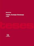 Ler Trabalho, Tecnologia e Desemprego; 2ª edição (Teses de Doutoramento), do autor Eduardo T Tuma Ler Trabalho, Tecnologia e Desemprego; 2ª edição (Teses de Doutoramento), do autor Eduardo T Tuma
