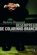 Ler Desemprego De Colarinho-Branco, do autor Barbara Ehrenreich Ler Desemprego De Colarinho-Branco, do autor Barbara Ehrenreich