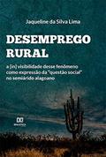 Ler Desemprego Rural: a [in] visibilidade desse fenômeno como expressão da "questão social" no semiárido alagoano, do autor Jaqueline da Silva Lima