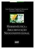 Ler Hermenêutica E Argumentação Neoconstitucional, do autor Luiz Henrique Urquhart Cademartori; Francisco Carlos Duarte Ler Hermenêutica E Argumentação Neoconstitucional, do autor Luiz Henrique Urquhart Cademartori; Francisco Carlos Duarte