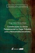 Ler Contribuições do Dever Fundamental de Paga Tributos Para o Neoconstitucionalismo, do autor Diogo Marcel Reuter Braun Ler Contribuições do Dever Fundamental de Paga Tributos Para o Neoconstitucionalismo, do autor Diogo Marcel Reuter Braun