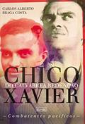 Ler Chico Xavier - Do calvário à redenção: Combatentes Pacíficos, do autor Carlos Alberto Braga Costa