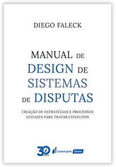 Manual de Design de Sistemas de Disputas - 2023, do autor Diego Faleck
