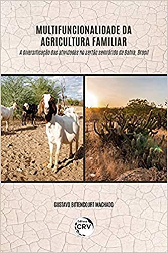 Ler Multifuncionalidade da agricultura familiar: A diversificação das atividades no sertão semiárido da Bahia, Brasil, do autor Machado; Gustavo Bittencourt