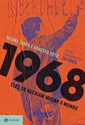 Ler 1968: eles só queriam mudar o mundo (nova edição), do autor Regina Zappa; Soto Ernesto