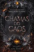 Ler Chamas do Caos: Legado dos Nove Reinos, do autor Amelia Hutchins Ler Chamas do Caos: Legado dos Nove Reinos, do autor Amelia Hutchins