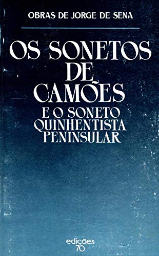 Ler Os Sonetos de Camões e o Soneto Quinhentista Peninsular, do autor Jorge de Sena