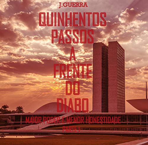 Ler Quinhentos passos a frente do diabo: Maior poder e Menor honestidade, do autor J Guerra