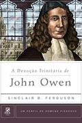 Ler A devoção trinitária de John Owen, do autor Sinclair B. Ferguson Ler A devoção trinitária de John Owen, do autor Sinclair B. Ferguson
