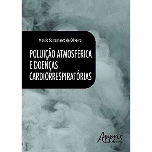Ler Poluição atmosférica e doenças cardiorrespiratórias, do autor Marcio Sacramento de Oliveira