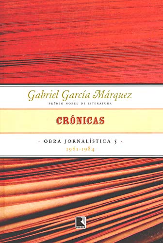 Ler Crônicas - Obra jornalística - vol. 5: 1961-1984 (Obre jornalística), do autor Gabriel García Márquez