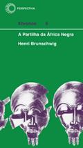Ler A partilha da África negra, do autor Henri Brunschwig