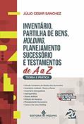 Ler Inventário, Partilha de Bens, Holding, Planejamento Sucessório e Testamentos de A a Z, do autor Júlio Cesar Sanchez Ler Inventário, Partilha de Bens, Holding, Planejamento Sucessório e Testamentos de A a Z, do autor Júlio Cesar Sanchez
