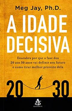 A Idade Decisiva, do autor Phd Meg Jay