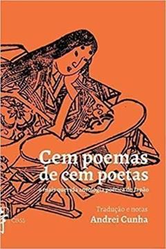 CEM POEMAS DE CEM POETAS - Clássico da poesia japonêsa, do autor Tradução e notas de Andrei Cunha