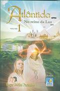 Ler Atlântida - No Reino Da Luz (volume 1), do autor Autor Roger Bottini Paranhos