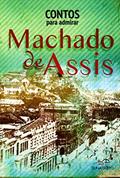 Ler Contos Para Admirar Machado De Assis, do autor Machado De Assis