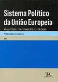Ler Sistema Político da União Europeia: Arquitetura, Funcionamento e Teorização, do autor António Martins da Silva Ler Sistema Político da União Europeia: Arquitetura, Funcionamento e Teorização, do autor António Martins da Silva