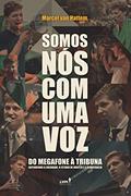 Ler Somos nós com uma voz: Do megafone à tribuna defendendo a liberdade, o estado de direito e a democracia, do autor Marcel van Hattem Ler Somos nós com uma voz: Do megafone à tribuna defendendo a liberdade, o estado de direito e a democracia, do autor Marcel van Hattem