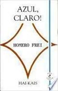 Ler Azul Claro - Hai - Kais, do autor Homero Frei Ler Azul Claro - Hai - Kais, do autor Homero Frei