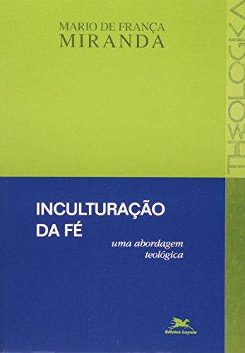 Ler Inculturação da fé: Uma abordagem teológica, do autor Mario de França Miranda