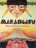 Ler Marangatu: Dois mitos Guarani, do autor Brígido Ibanhes; Márcia Széliga