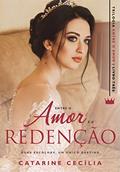 Ler Livro 3 - Entre o Amor e a Redenção: Duas escolhas, um único destino (Trilogia Entre o Amor), do autor Catarine Cecília