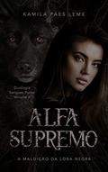 Ler Alfa Supremo : A Maldição da Loba Negra ( Duologia Sangues Puros - Vol 2 ) (Duologia - Sangues Puros), do autor Kamila Paes Leme