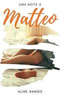 Ler Matteo: Uma noite 2, do autor Aline Ramos Ler Matteo: Uma noite 2, do autor Aline Ramos