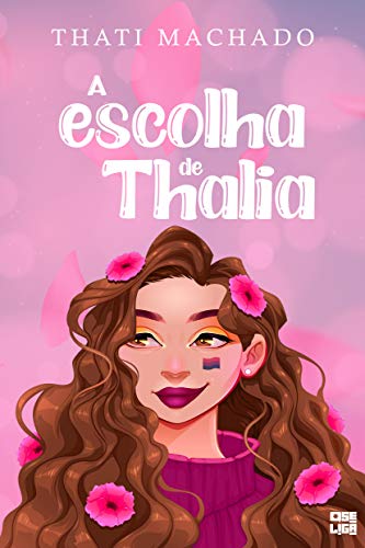 Ler A Escolha de Thalia (Histórias Coloridas Para Dias Especiais Livro 8), do autor Thati Machado Ler A Escolha de Thalia (Histórias Coloridas Para Dias Especiais Livro 8), do autor Thati Machado