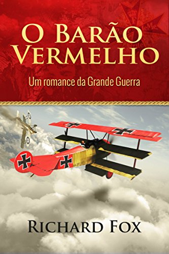 Ler O Barão Vermelho (Um romance da Grande Guerra), do autor Richard Fox