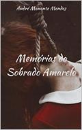 Ler Memórias do Sobrado Amarelo, do autor Andre Mendes