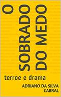 Ler o sobrado do medo: terror e drama (drama familiar), do autor adriano da silva Cabral; benjami dias sales Ler o sobrado do medo: terror e drama (drama familiar), do autor adriano da silva Cabral; benjami dias sales