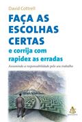 Ler Faça as Escolhas Certas e Corrija com Rapidez as Erradas, do autor David Cottrell
