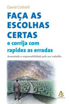 Faça as Escolhas Certas e Corrija com Rapidez as Erradas, do autor David Cottrell