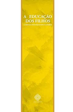 A Educação Dos Filhos - A Missão Dos Pais E Educadores, do autor Monsenhor Álvaro Negromonte