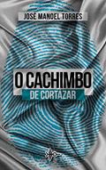 Ler O Cachimbo de Cortázar, do autor José Manoel Torres Ler O Cachimbo de Cortázar, do autor José Manoel Torres