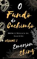 Ler O Fundo do Cachimbo (A Máscara do Guardião Livro 1), do autor Emerson Ehing Ler O Fundo do Cachimbo (A Máscara do Guardião Livro 1), do autor Emerson Ehing